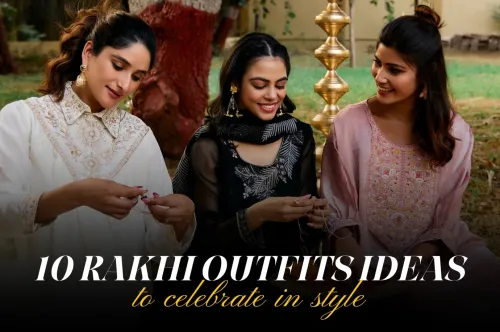 10 RAKHI OUTFITS IDEAS to celebrate in style